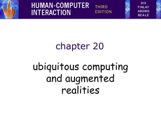 chapter 20

ubiquitous computing
and augmented
realities

 