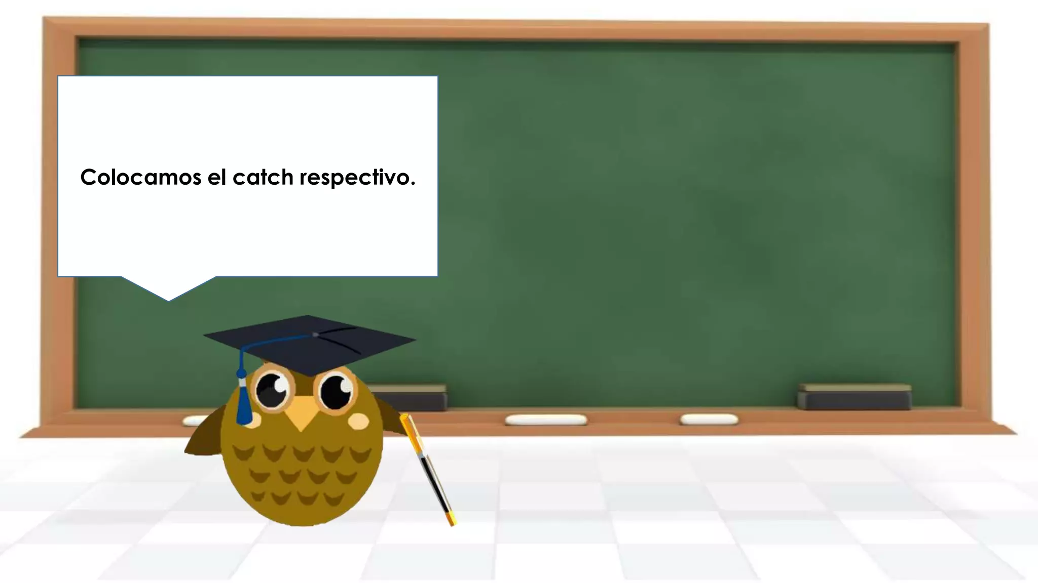 Finalmente generamos nuestro
Imprimimos el mensaje resultante
Colocamos el catch respectivo.
main y creamos un objeto de la
en pantalla.
clase DemoTryCatch.

 