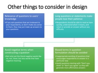 Other things to consider in design
Relevance of questions to users'
knowledge
•If you ask questions that are irrelevant to...