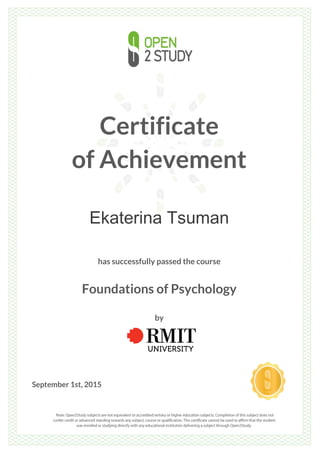 Certificate
of Achievement
Ekaterina Tsuman
has successfully passed the course
Foundations of Psychology
by
September 1st, 2015
 