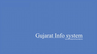 Gujarat Info systemservice beyond boundaries
 