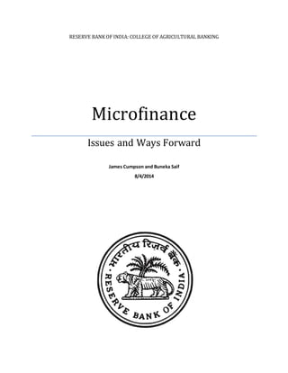 RESERVE BANK OF INDIA: COLLEGE OF AGRICULTURAL BANKING
Microfinance
Issues and Ways Forward
James Cumpson and Buneka Saif
8/4/2014
 