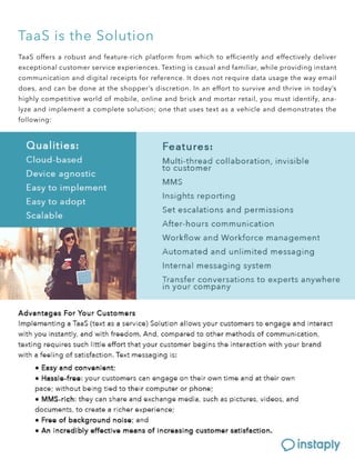 吀愀愀匀 漀昀昀攀爀猀 愀 爀漀戀甀猀琀 愀渀搀 昀攀愀琀甀爀攀ⴀ爀椀挀栀 瀀氀愀琀昀漀爀洀 昀爀漀洀 眀栀椀挀栀 琀漀 攀昀ǻ挀椀攀渀琀氀礀 愀渀搀 攀昀昀攀挀琀椀瘀攀氀礀 搀攀氀椀瘀攀爀 
攀砀挀攀瀀琀椀漀渀愀氀 挀甀猀琀漀洀攀爀 猀攀爀瘀椀挀攀 攀砀瀀攀爀椀攀渀挀攀猀⸀ 吀攀砀琀椀渀最 椀猀 挀愀猀甀愀氀 愀渀搀 昀愀洀椀氀椀愀爀Ⰰ 眀栀椀氀攀 瀀爀漀瘀椀搀椀渀最 椀渀猀琀愀渀琀 
挀漀洀洀甀渀椀挀愀琀椀漀渀 愀渀搀 搀椀最椀琀愀氀 爀攀挀攀椀瀀琀猀 昀漀爀 爀攀昀攀爀攀渀挀攀⸀ 䤀琀 搀漀攀猀 渀漀琀 爀攀焀甀椀爀攀 搀愀琀愀 甀猀愀最攀 琀栀攀 眀愀礀 攀洀愀椀氀 
搀漀攀猀Ⰰ 愀渀搀 挀愀渀 戀攀 搀漀渀攀 愀琀 琀栀攀 猀栀漀瀀瀀攀爀ᤠ猀 搀椀猀挀爀攀琀椀漀渀⸀ 䤀渀 愀渀 攀昀昀漀爀琀 琀漀 猀甀爀瘀椀瘀攀 愀渀搀 琀栀爀椀瘀攀 椀渀 琀漀搀愀礀ᤠ猀 
栀椀最栀氀礀 挀漀洀瀀攀琀椀琀椀瘀攀 眀漀爀氀搀 漀昀 洀漀戀椀氀攀Ⰰ 漀渀氀椀渀攀 愀渀搀 戀爀椀挀欀 愀渀搀 洀漀爀琀愀爀 爀攀琀愀椀氀Ⰰ 礀漀甀 洀甀猀琀 椀搀攀渀琀椀昀礀Ⰰ 愀渀愀ⴀ
氀礀稀攀 愀渀搀 椀洀瀀氀攀洀攀渀琀 愀 挀漀洀瀀氀攀琀攀 猀漀氀甀琀椀漀渀㬀 漀渀攀 琀栀愀琀 甀猀攀猀 琀攀砀琀 愀猀 愀 瘀攀栀椀挀氀攀 愀渀搀 搀攀洀漀渀猀琀爀愀琀攀猀 琀栀攀 
昀漀氀氀漀眀椀渀最㨀 
吀愀愀匀 椀猀 琀栀攀 匀漀氀甀琀椀漀渀
 