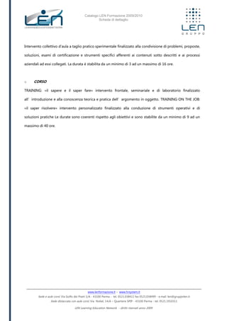 Catalogo LEN Formazione 2009/2010
Scheda di dettaglio
www.lenformazione.it – www.hrsystem.it
Sede e aule corsi: Via Golfo ...