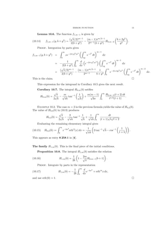 ERROR FUNCTION 15
Lemma 10.6. The function f1,m−1 is given by
(10.14) f1,m−1(y, b + y2
) =
(
√
π/2)m−1
2(b + y2)
−
(m − 1)πm/2−1
2m−1(b + y2)
H0,m−2
b + 2y2
y2
.
Proof. Integration by parts gives
f1,m−1(y, b + y2
) =
∞
0
xe−(b+y2
)x2
∞
xy
e−t2
dt
m−1
dx
= −
1
2(b + y2)
∞
0
d
dx
e−(b+y2
)x2
∞
xy
e−t2
dt
m−1
dx
=
(
√
π/2)m−1
2(b + y2)
−
(m − 1)πm/2−1
2m−1
1
b + y2
∞
0
e−(b+2y2
)x2
∞
xy
e−t2
dt
m−2
dx.
This is the claim.
This expression for the integrand in Corollary 10.5 gives the next result.
Corollary 10.7. The integral H0,m(b) satiﬁes
H0,m(b) =
√
π
2
√
b
−
m
√
πb
tan−1 1
√
b
+
m(m − 1)
√
bπ
∞
b
H0,m−2(t + 2) dt
t1/2(t + 1)
.
Example 10.3. The case m = 2 in the previous formula yields the value of H0,2(b).
The value of H0,0(b) in (10.3) produces
H0,2(b) =
√
π
2
√
b
−
2
√
πb
tan−1 1
√
b
+
1
√
πb
∞
b
dt
(t + 1)
√
t
√
t + 2
.
Evaluating the remaining elementary integral gives
(10.15) H0,2(b) :=
∞
0
e−bx2
erfc2
(x) dx =
1
√
πb
2 tan−1
√
b − cos−1 1
1 + b
.
This appears as entry 8.258.1 in [4].
The family H1,m(b). This is the ﬁnal piece of the initial conditions.
Proposition 10.8. The integral H1,m(b) satisﬁes the relation
(10.16) H1,m(b) =
1
2b
1 −
2m
√
π
H0,m−1(b + 1) .
Proof. Integrate by parts in the representation
(10.17) H1,m(b) = −
1
2b
∞
0
d
dx
e−bx2
× erfcm
x dx,
and use erfc(0) = 1.
 