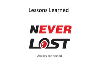 Lessons Learned
Always connected
 