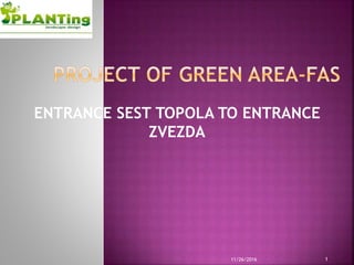 ENTRANCE SEST TOPOLA TO ENTRANCE
ZVEZDA
111/26/2016
 