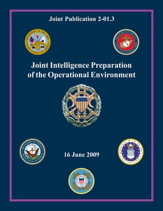 16 June 2009
Joint Intelligence Preparation
of the Operational Environment
Joint Publication 2-01.3
 
