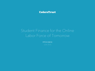 PITCH DECK
JUN 2016
Student Finance for the Online
Labor Force of Tomorrow
 