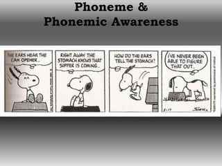 Phoneme &
Phonemic Awareness
 