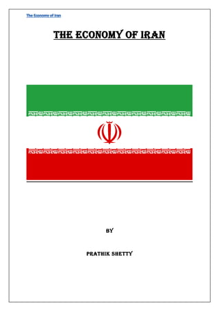 The Economy of Iran
By
Prathik Shetty
 