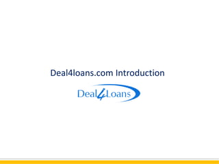 Deal4loans.com Introduction
 