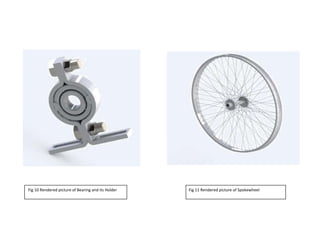 Fig 10 Rendered picture of Bearing and its Holder Fig 11 Rendered picture of Spokewheel
 
