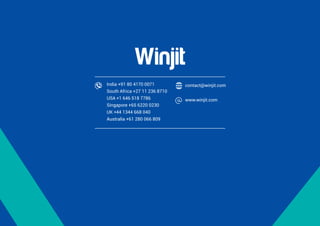 India +91 80 4170 0071
South Africa +27 11 236 8710
USA +1 646 518 7786
Singapore +65 6220 0230
UK +44 1344 668 040
Australia +61 280 066 809
contact@winjit.com
www.winjit.com
 