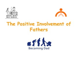 The Positive Involvement of
Fathers
 