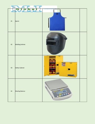 41 Apron
42 Welding helmet
43 Safety Cabinet
44 Wealing Balance
 