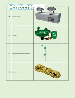 33 Emergency Light
34 Eye Wash
35 Safety Shower with Eye Wash Station
36 Climbing Rope
 