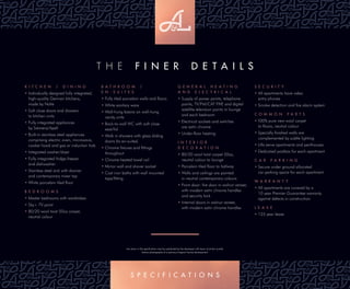 T H e F I N E R D E T A I L S
Any items in this speciﬁcation may be substituted by the developer with items of similar quality.
Interior photography of a previous Insignia Homes development.
K I T C H E N / D I N I N G
• Individually designed fully integrated,
high-quality German kitchens,
made by Nolte
• Soft close doors and drawers
to kitchen units
• Fully integrated appliances
by Siemens/Apell
• Built-in stainless steel appliances
comprising electric oven, microwave,
cooker hood and gas or induction hob
• Integrated washer/dryer
• Fully integrated fridge-freezer
and dishwasher
• Stainless steel sink with drainer
and contemporary mixer tap
• White porcelain tiled ﬂoor
B E D R O O M S
• Master bedrooms with wardrobes
• Sky+ TV point
• 80/20 wool twist 50oz carpet,
neutral colour
B A T H R O O M /
E N - S U I T E S
• Fully tiled porcelain walls and ﬂoors
• White sanitary ware
• Wall-hung basins on wall-hung
vanity units
• Back-to-wall WC with soft close
seat/lid
• Walk in showers with glass sliding
doors (to en-suites)
• Chrome ﬁxtures and ﬁttings
throughout
• Chrome heated towel rail
• Mirror wall and shaver socket
• Cast iron baths with wall mounted
taps/ﬁtting
G E N E R A L H E A T I N G
A N D E L E C T R I C A L
• Supply of power points, telephone
points, TV/FM/CAT FIVE and digital
satellite television points in lounge
and each bedroom
• Electrical sockets and switches
are satin chrome
• Under-ﬂoor heating
I N T E R I O R
D E C O R A T I O N
• 80/20 wool twist carpet 50oz,
neutral colour to lounge
• Porcelain tiled ﬂoor to hallway
• Walls and ceilings are painted
in neutral contemporary colours
• Front door: ﬁre door in walnut veneer,
with modern satin chrome handles
and security lock
• Internal doors in walnut veneer,
with modern satin chrome handles
S E C U R I T Y
• All apartments have video
entry phones
• Smoke detection and ﬁre alarm system
C O M M O N P A R T S
•100% pure new wool carpet
to ﬂoors, neutral colour
• Specially ﬁnished walls are
complemented by subtle lighting
• Lifts serve apartments and penthouses
• Dedicated postbox for each apartment
C A R P A R K I N G
• Secure under ground allocated
car parking space for each apartment
W A R R A N T Y
• All apartments are covered by a
10 year Premier Guarantee warranty
against defects in construction
L E A S E
• 125 year lease
S P E C I F I C A T I O N S
 