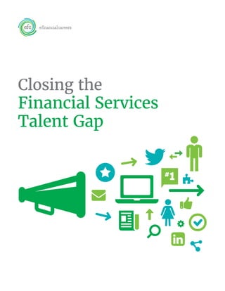Closing the
Financial Services
Talent Gap
 