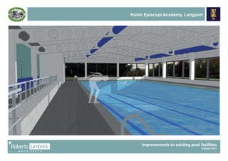 Improvements to exis ng pool facili es
October 2015
Huish Episcopi Academy, Langport
 
