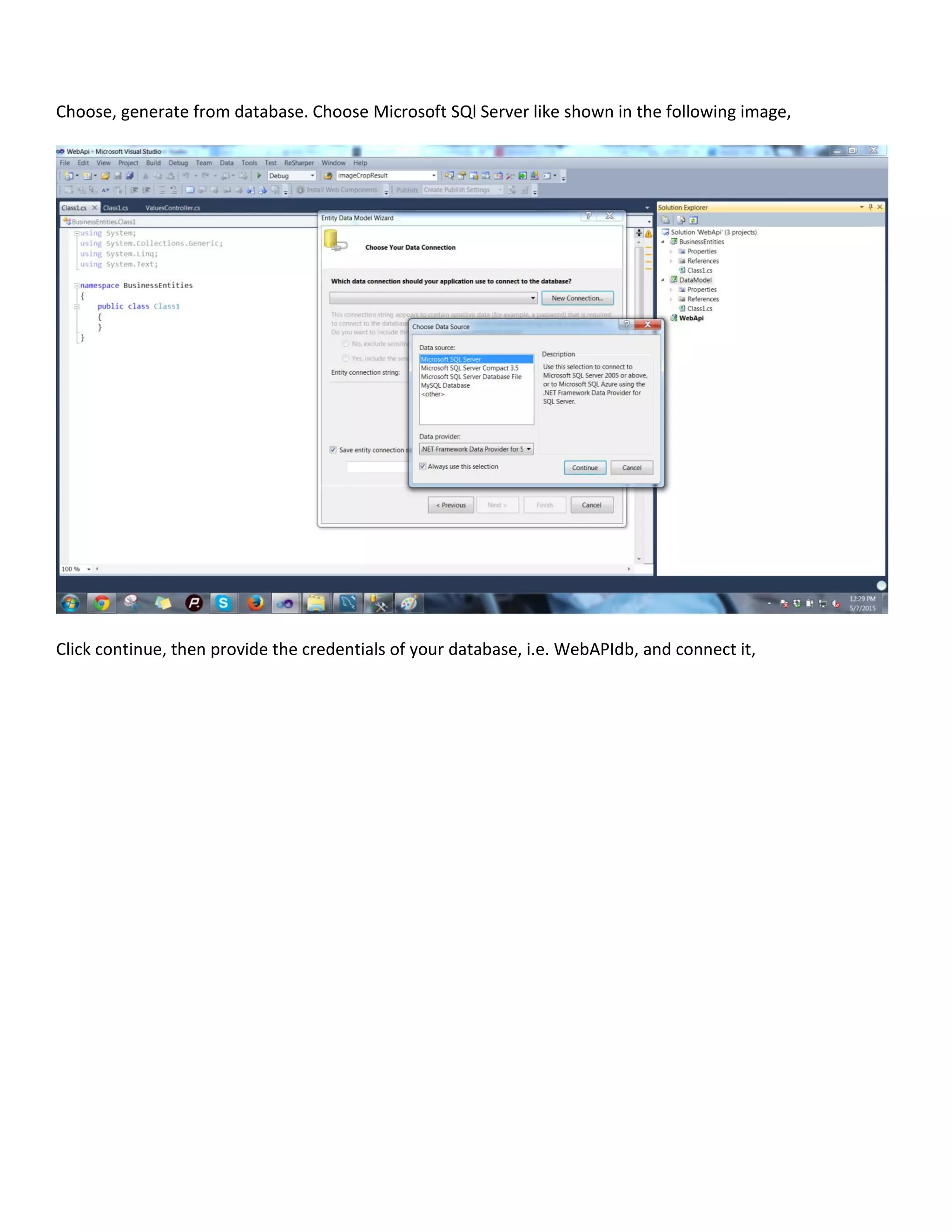 Choose, generate from database. Choose Microsoft SQl Server like shown in the following image,
Click continue, then provide the credentials of your database, i.e. WebAPIdb, and connect it,
 