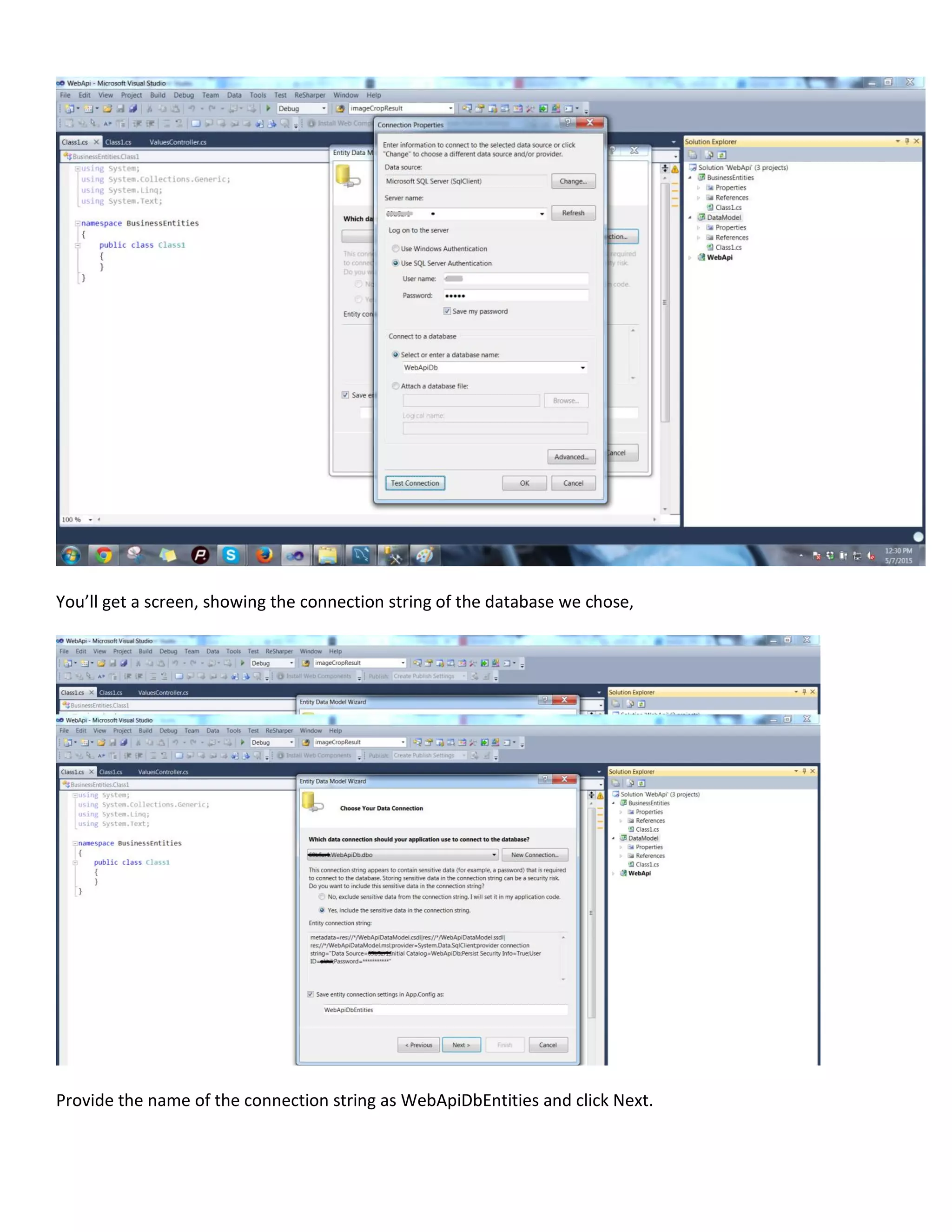 You’ll get a screen, showing the connection string of the database we chose,
Provide the name of the connection string as WebApiDbEntities and click Next.
 