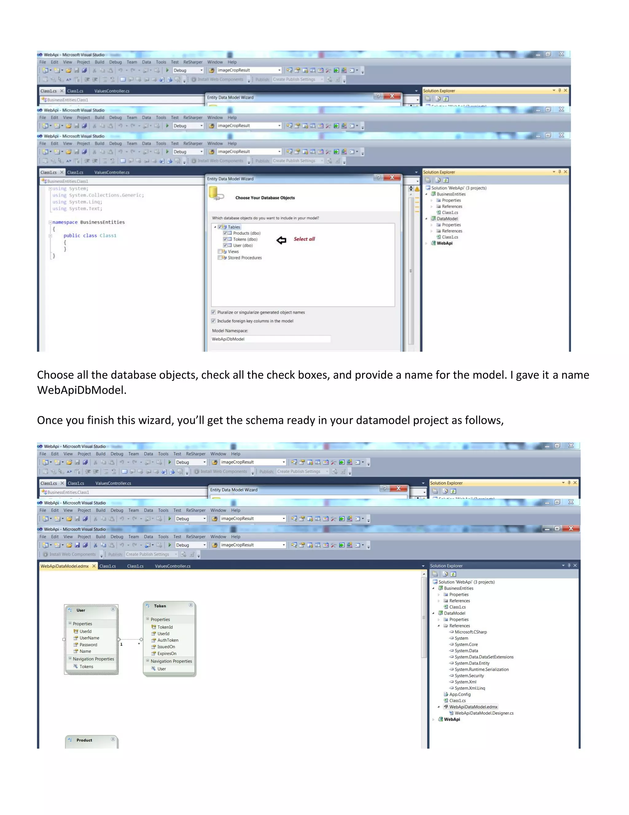 Choose all the database objects, check all the check boxes, and provide a name for the model. I gave it a name
WebApiDbModel.
Once you finish this wizard, you’ll get the schema ready in your datamodel project as follows,
 