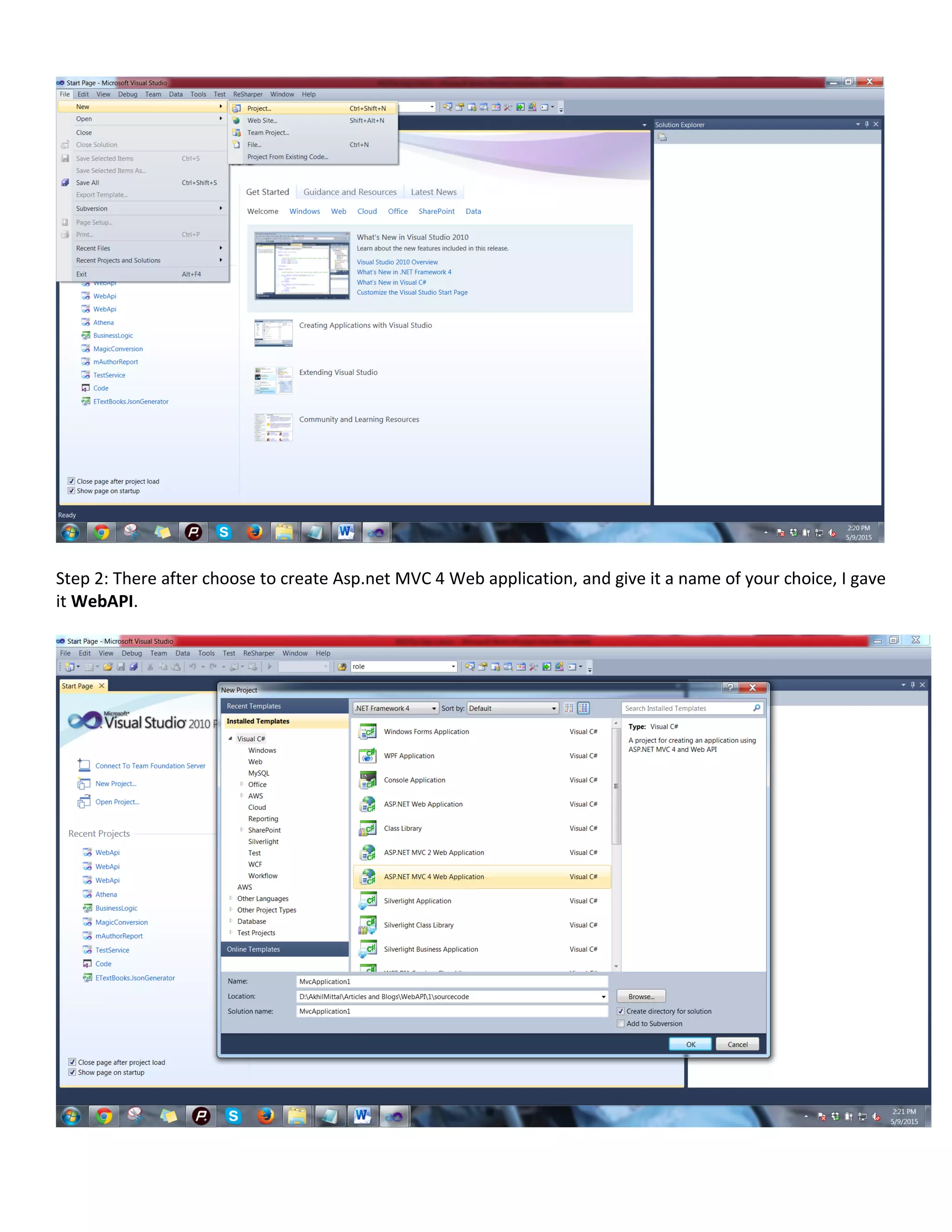 Step 2: There after choose to create Asp.net MVC 4 Web application, and give it a name of your choice, I gave
it WebAPI.
 