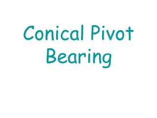 Conical Pivot
Bearing
 
