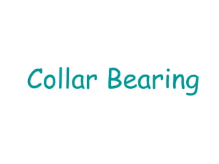 Collar Bearing
 