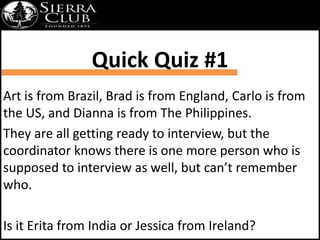 Quick Quiz #1 
Art is from Brazil, Brad is from England, Carlo is from 
the US, and Dianna is from The Philippines. 
They ...