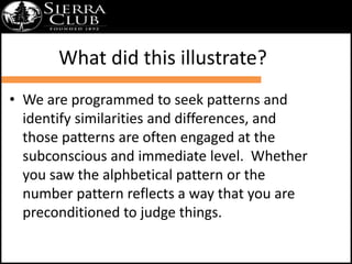 What did this illustrate? 
• We are programmed to seek patterns and 
identify similarities and differences, and 
those pat...