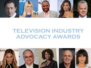 TELEVISION INDUSTRY
ADVOCACY AWARDS
 