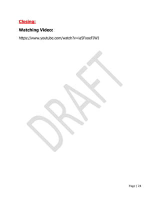 Page | 24
Closing:
Watching Video:
https://www.youtube.com/watch?v=ia5FxoeFJWI
 