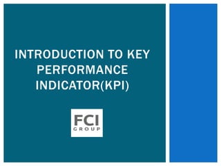 INTRODUCTION TO KEY
PERFORMANCE
INDICATOR(KPI)
 