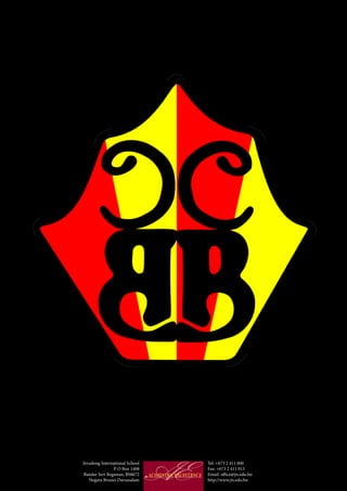 Tel: +673 2 411 000
Fax: +673 2 411 013
Email: office@jis.edu.bn
http://www.jis.edu.bn
Jerudong International School
P O Box 1408
Bandar Seri Begawan, BS8672
Negara Brunei Darussalam
 