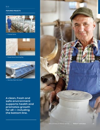 01.5
FEATURED PROJECTS
— Provista Farms
— Russel Arena Grooming Bay
— Stainless Steel Slot Drain®
A clean, fresh and
safe environment
supports health and
promotes growth
for all — including
the bottom line.
APPLICATIONS BY MARKET SECTOR | PRODUCT CATALOGUE 15
 