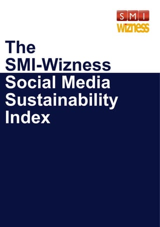 The
SMI-Wizness
Social Media
Sustainability
Index
 