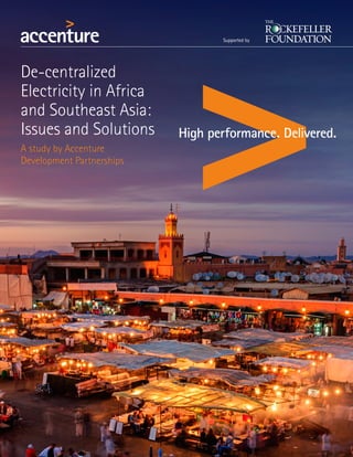 De-centralized
Electricity in Africa
and Southeast Asia:
Issues and Solutions
A study by Accenture
Development Partnerships
Supported by
 
