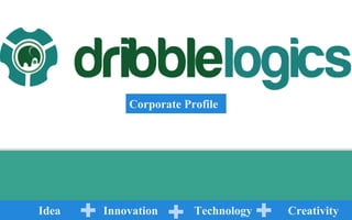 Corporate Profile
CreativityTechnologyInnovationIdea
 