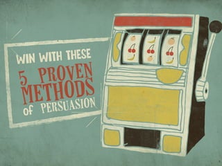 The Ace Up Your Sleeve: 5 Proven Methods of Persuasion