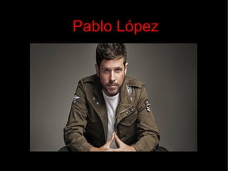Pablo LópezPablo López
 