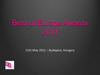 Best of Europe Awards 2011 21th May 2011 – Budapest, Hungary 