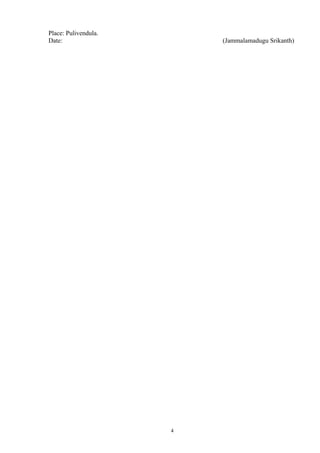 Place: Pulivendula.
Date: (Jammalamadugu Srikanth)
4
 