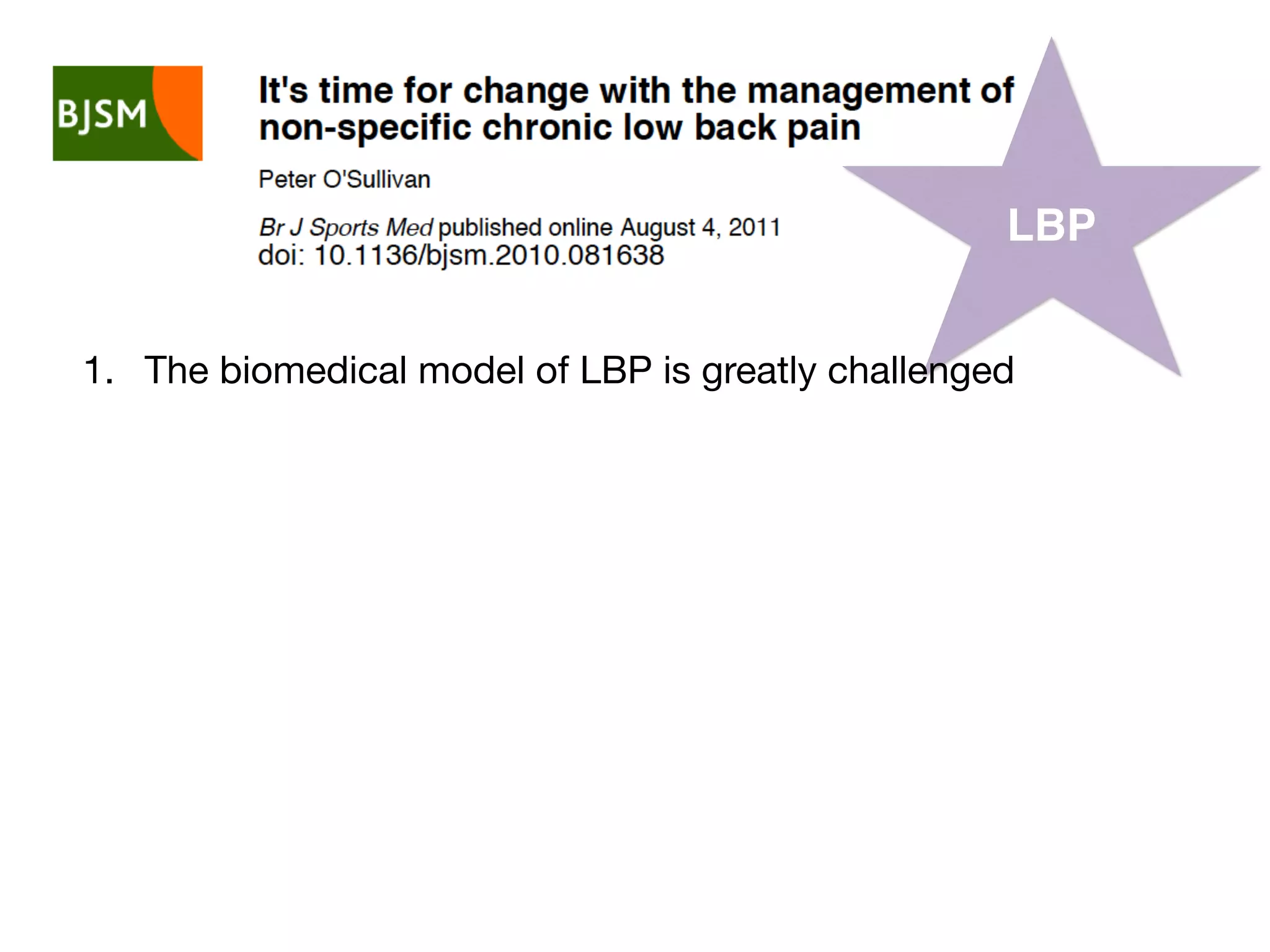 LBP
1. The biomedical model of LBP is greatly challenged
 