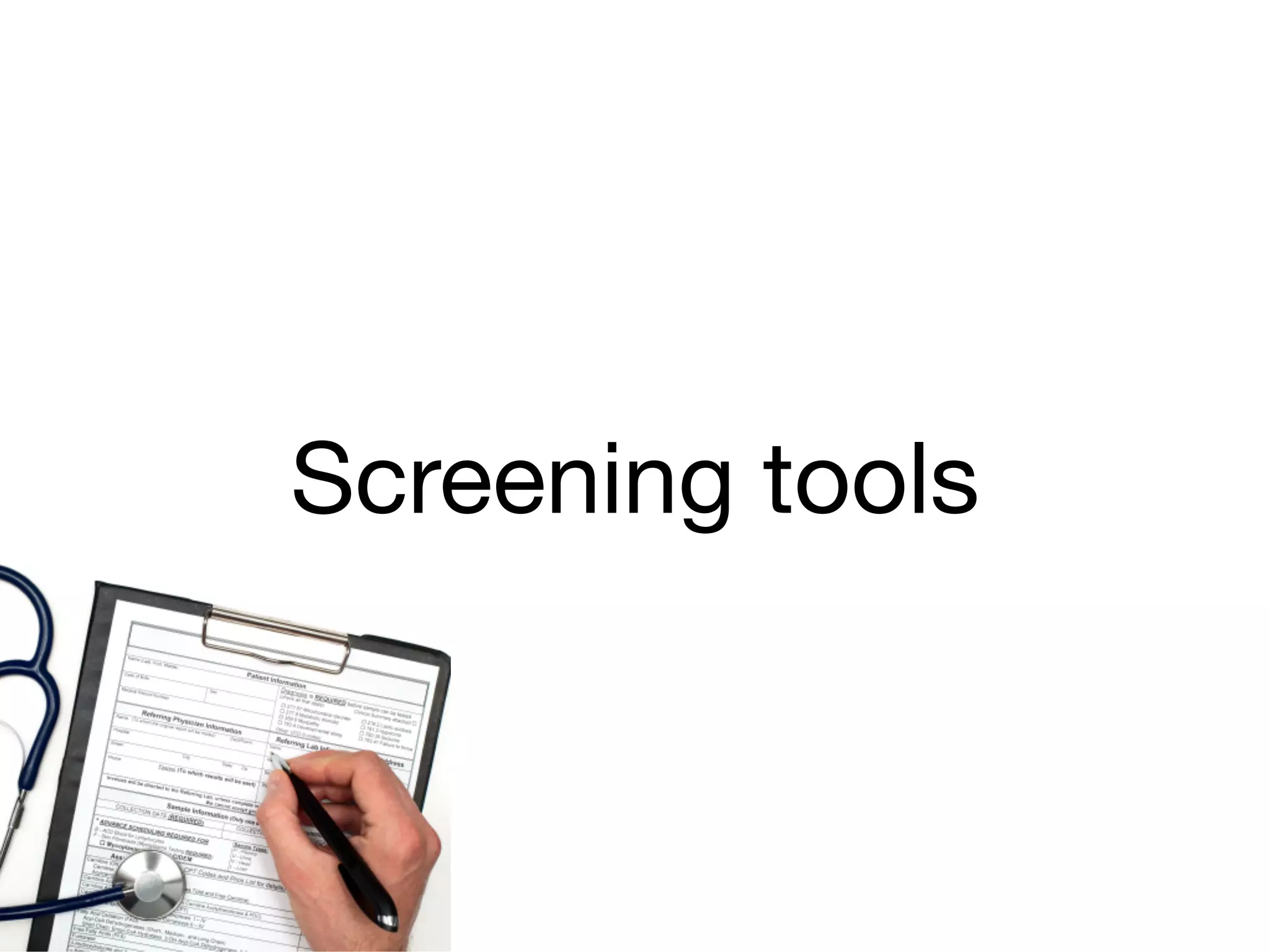 Screening tools
 