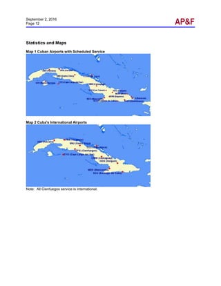 September 2, 2016
Page 12
Statistics and Maps
Map 1 Cuban Airports with Scheduled Service
Map 2 Cuba's International Airports
Note: All Cienfuegos service is international.
 