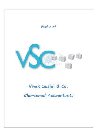 Profile of
Vivek Sushil & Co.
Chartered Accountants
 
