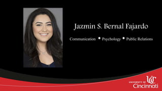 Jazmin S. Bernal Fajardo
Communication  Psychology  Public Relations
 