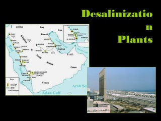 Desalinizatio
n
Plants
 